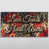 Luck Takes Hard Work